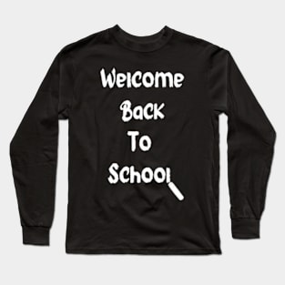 Welcome back to school Long Sleeve T-Shirt